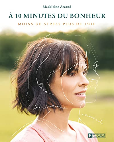 À 10 minutes du bonheur : moins de stress, plus de joie