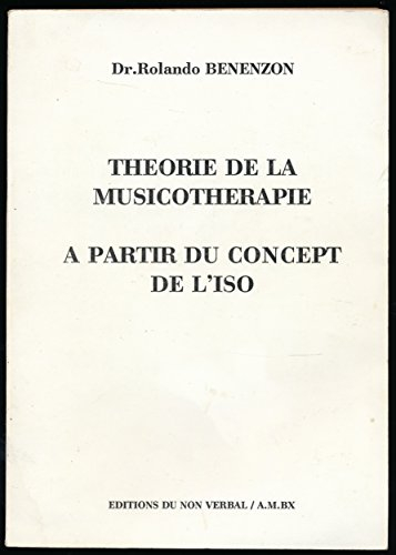 Théorie de la musicothérapie : à partir du concept de l'Iso