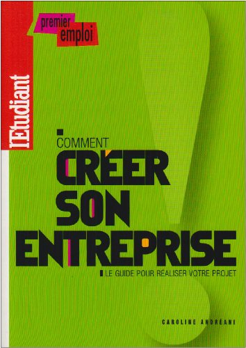 Comment créer son entreprise : le guide pour réaliser votre projet