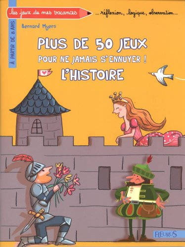 L'histoire : plus de 50 jeux pour ne jamais s'ennuyer !
