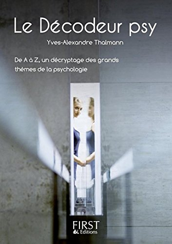 Le décodeur psy : de A à Z, un décryptage des grands thèmes de la psychologie