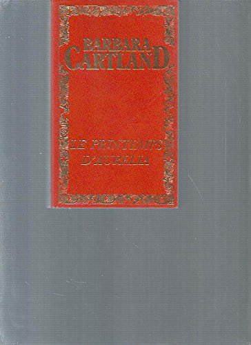 le printemps d'aurélia (les oeuvres romanesques /de barbara cartland)