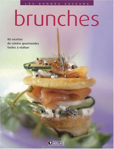 Brunches : 80 recettes de cuisine gourmandes, faciles à réaliser