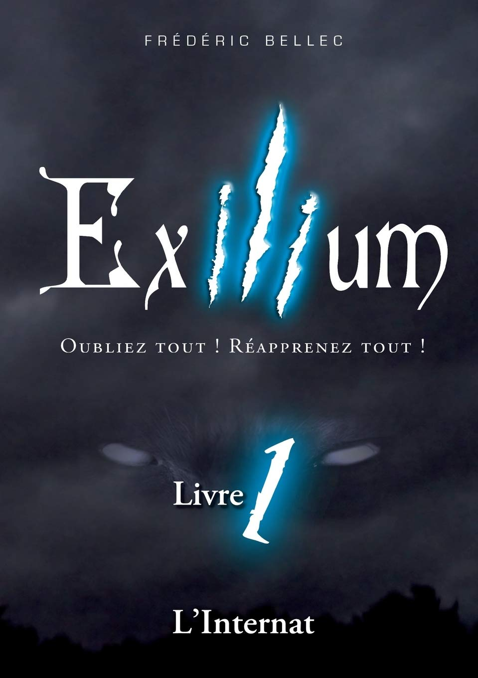 Exilium - Livre 1 : L'Internat : Oubliez tout ! Réapprenez tout !