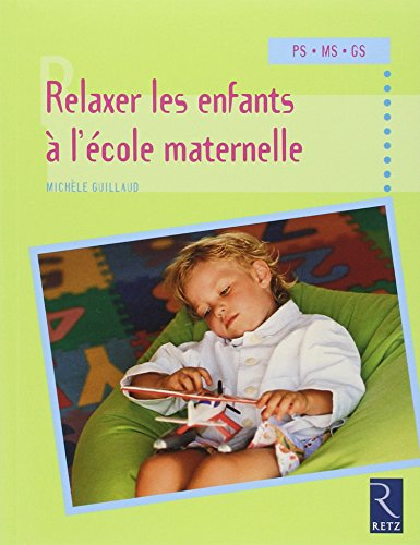 Relaxer les enfants à l'école maternelle : PS, MS, GS