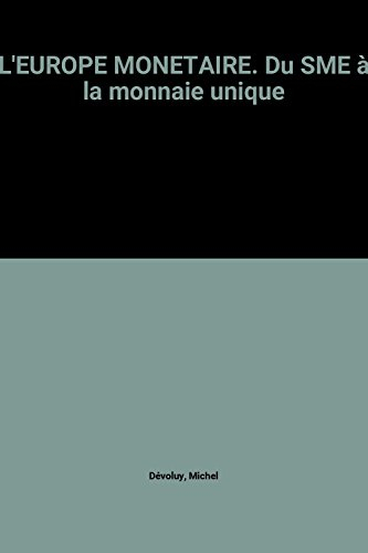 L'Europe monétaire : du SME à la monnaie unique