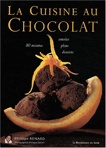 La cuisine au chocolat : 80 recettes, entrées, plats, desserts