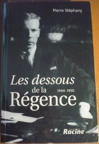 Les dessous de la régence : 1944-1950