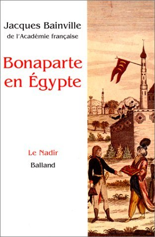 Bonaparte en Egypte. Napoléon en Egypte