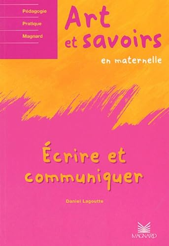 Art et savoirs : en maternelle. Vol. 2. Ecrire et communiquer