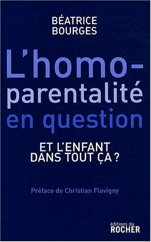 L'homoparentalité en question : et l'enfant dans tout ça ? : essai