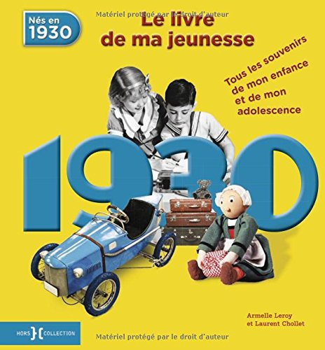 Nés en 1930, le livre de ma jeunesse : tous les souvenirs de mon enfance et de mon adolescence