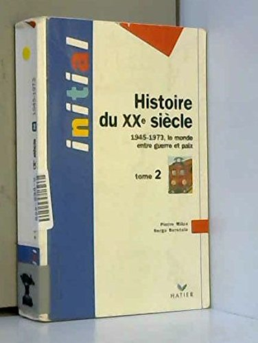 histoire du 20ème siècle, tome 2 : 1945-1973, le monde entre guerre et paix, initial