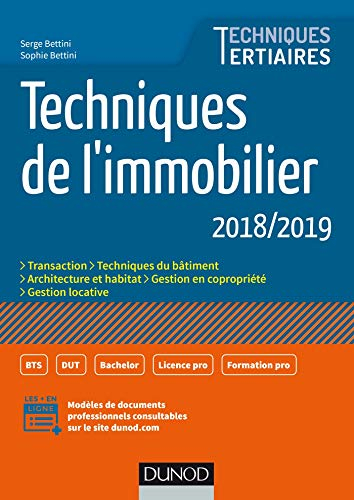 Techniques de l'immobilier 2018-2019 : transaction, techniques du bâtiment, architecture et habitat,