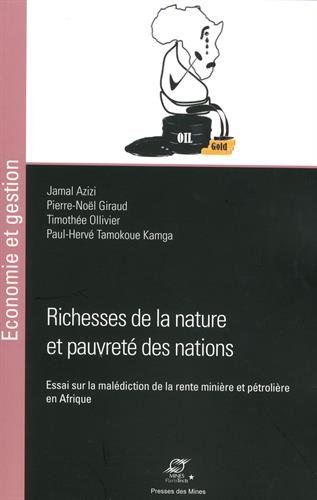 Richesse de la nature et pauvreté des nations : essai sur la malédiction de la rente minière et pétr