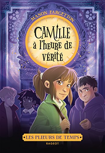 Les plieurs de temps. Camille à l'heure de vérité