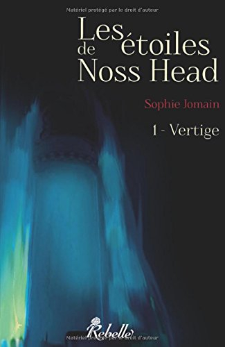 Les étoiles de Noss Head. Vol. 1. Vertige