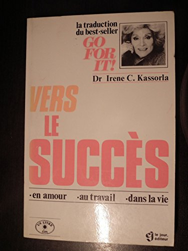 Vers le succès : en amour, au travail, dans la vie