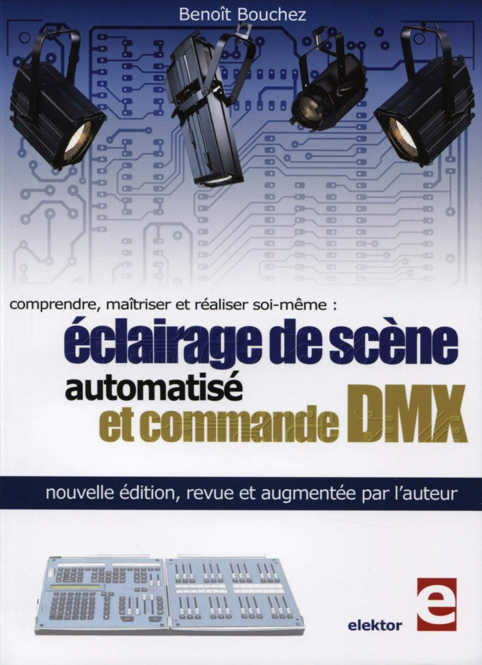 Eclairage de scène automatisé et commande DMX : comprendre, maîtriser et réaliser soi-même