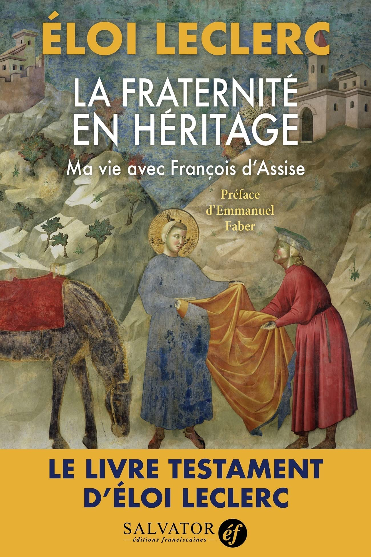 La fraternité en héritage : ma vie avec François d'Assise