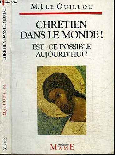 Chrétiens dans le monde ! : est-ce possible aujourd'hui ?