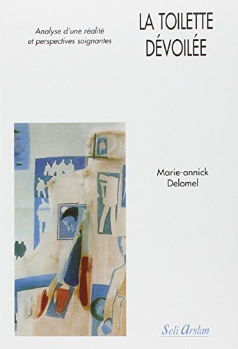 La toilette dévoilée : analyse d'une réalité et perspectives soignantes