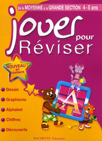 Jouer pour réviser, de la moyenne à la grande section, 4-5 ans : dessin, graphisme, alphabet, chiffr