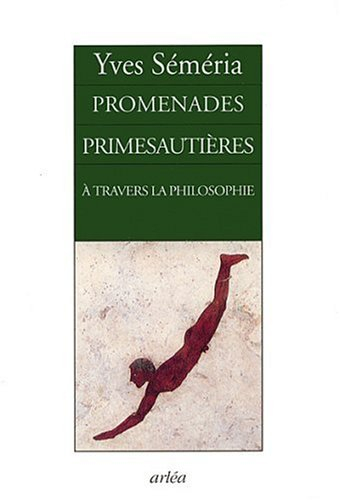Promenades primesautières à travers la philosophie : ou comment philosopher sur la pointe des pieds