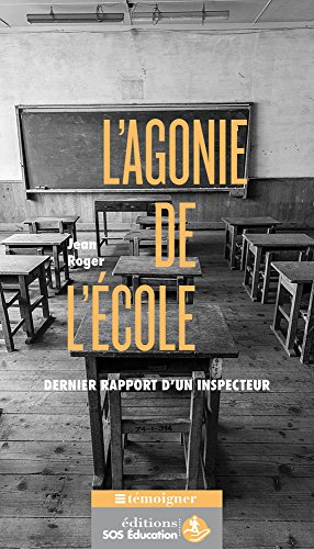l'agonie de l'école : dernier rapport d'un inspecteur