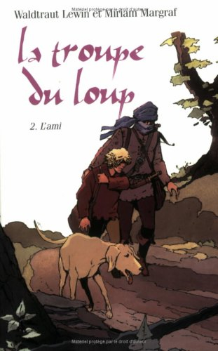 La troupe du loup. Vol. 2. L'ami