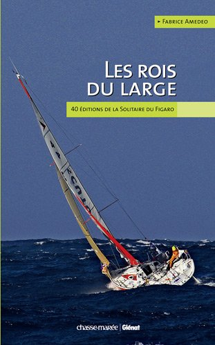 Les rois du large : 40 ans de Solitaire de Figaro