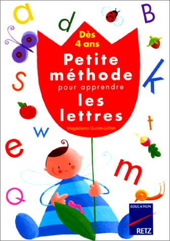 Petite méthode pour apprendre les lettres : dès 4 ans