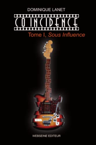 CO INCIDENCE, Tome I Sous Influence