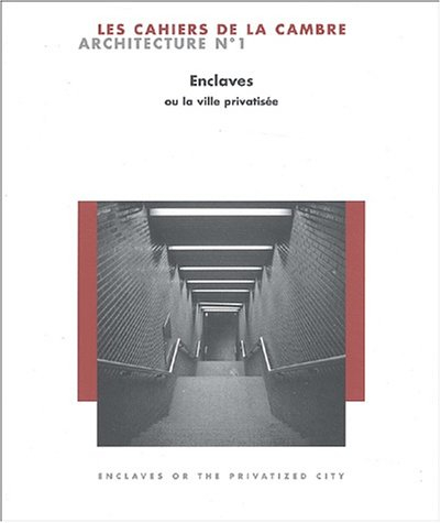 Cahiers de la Cambre, architecture (Les), n° 1. Enclaves ou La ville privatisée