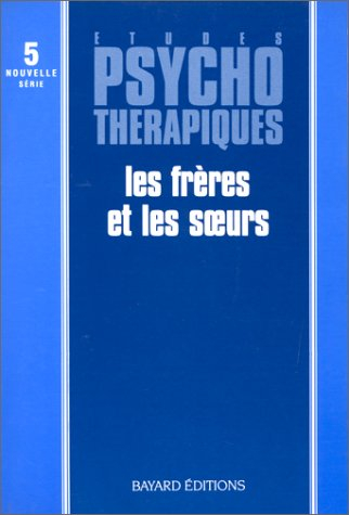 Etudes psychothérapiques, nouv. série, n° 5. Les Frères et les soeurs