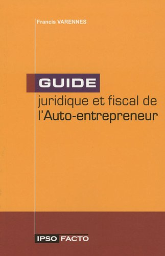 Guide juridique et fiscal de l'auto-entrepreneur