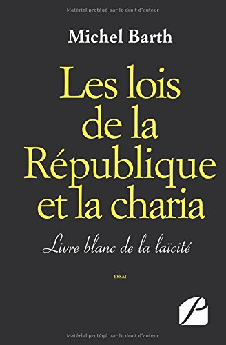 Les lois de la République et la charia : Livre blanc de la laïcité