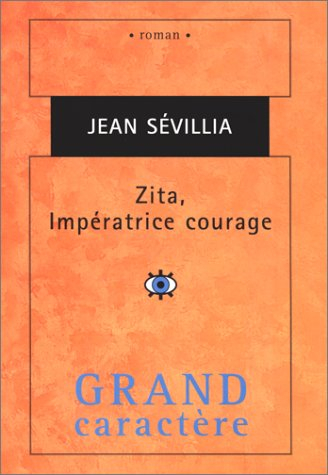 Zita, impératrice courage : 1892-1989