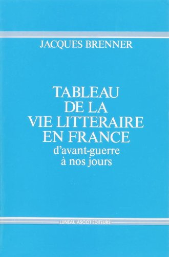tableau de la vie littéraire en france d'avant-guerre à nos jours