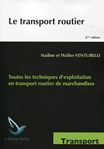 Le transport routier : toutes les techniques d'exploitation en transport routier de marchandises : B