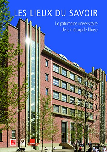 Les lieux du savoir : le patrimoine universitaire de la métropole lilloise