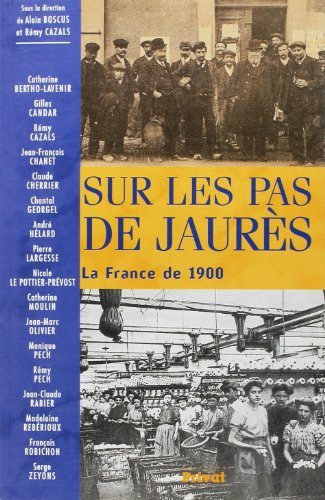 Sur les pas de Jaurès : la France de 1900
