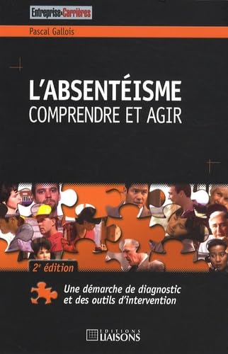 L'absentéisme : comprendre et agir : une démarche de diagnostic et des outils d'intervention