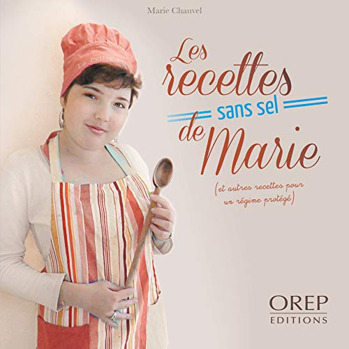 Les recettes sans sel de Marie : et autres recettes pour un régime protégé