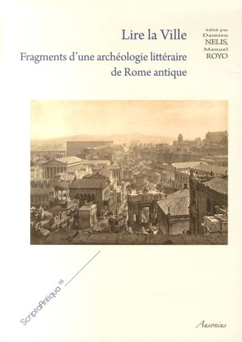 Lire la ville. Fragments d'une archéologie littéraire de Rome antique