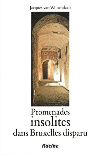 Promenades insolites dans Bruxelles disparu