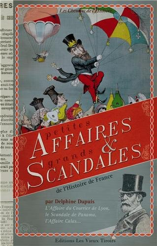 Petites affaires & grands scandales de l'histoire de France
