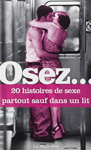 Osez... 20 histoires de sexe partout sauf dans un lit