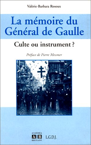 mémoire du général de gaulle. culte ou instrument