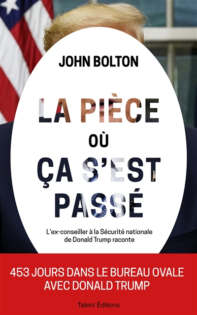 La pièce où ça s'est passé : mémoires de la Maison Blanche : l'ex-conseiller à la Sécurité nationale